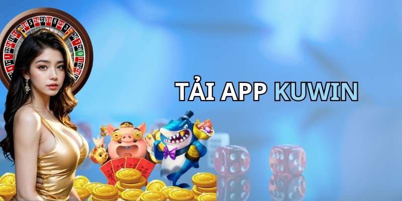 Tải app Kuwin: Hướng dẫn chi tiết và lợi ích hấp dẫn 4 app kuwin nang tam trai nghiem nguoi dung 1